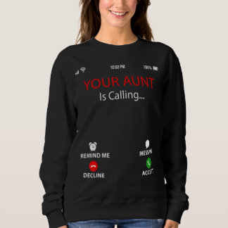 Your Aunt Is Calling Sarcastic Family Mother's Da Sweatshirt