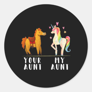 Your Aunt My Aunt Funny Niece Auntie Unicorn  Classic Round Sticker