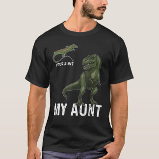 Your Aunt My Aunt Lizard & Dinosaur & Rex Tee For