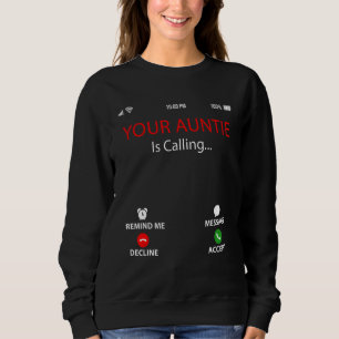 Your Auntie Is Calling  Sarcastic Family Mother's  Sweatshirt