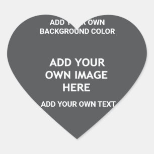 Your background colour, your image, your own text heart sticker