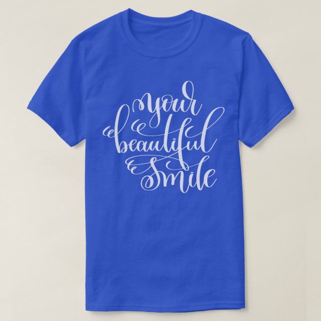 Your Beautiful Smile 1 T-Shirt (Design Front)
