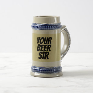 YOUR BEER SIR STEINS