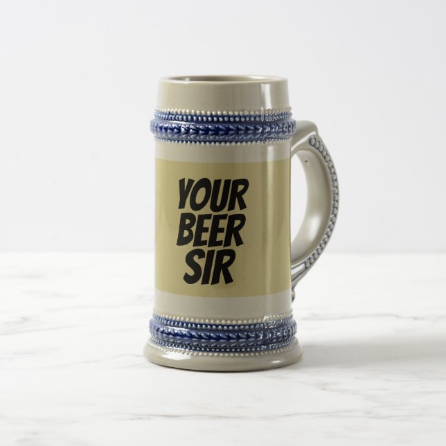 YOUR BEER SIR STEINS (Front Right)