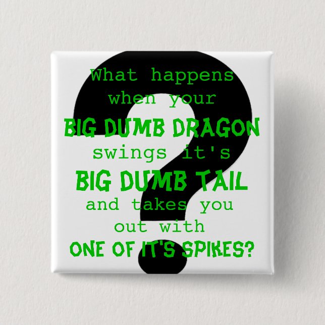 Your big dumb dragon 2 inch square button (Front)