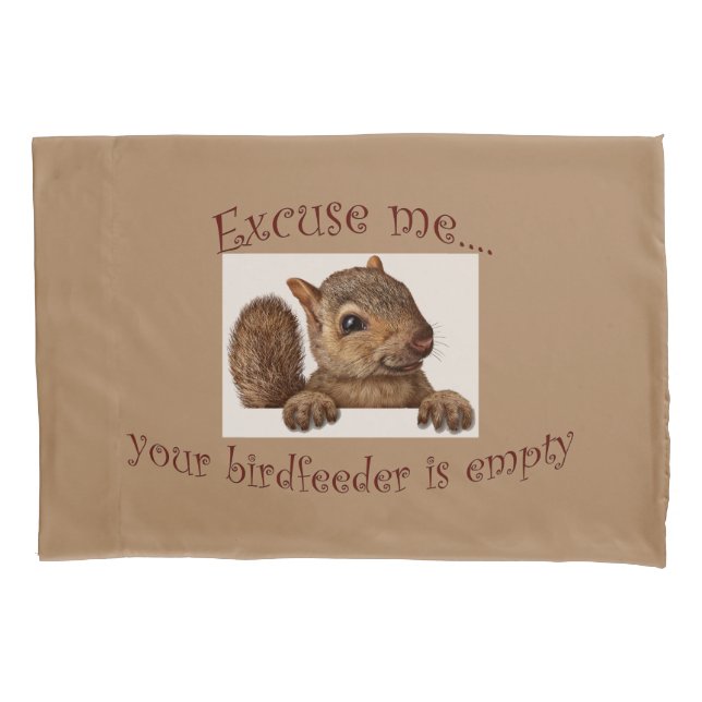 Your Birdfeeder is empty Pillowcase (Front)