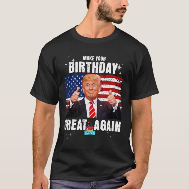 Your Birthday Great Again 2024 Usa Election Presid T-Shirt (Front)