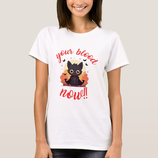 YOUR BLOOD NOW!! - Vampire kitten T-Shirt (Front)