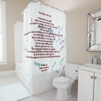 Your Blood, Your Life Shower Curtain