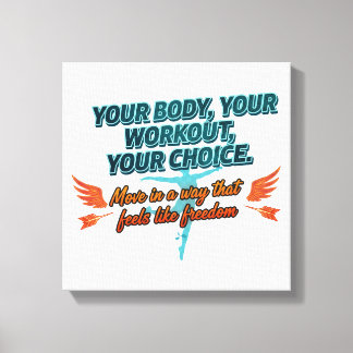 Your Body Your Workout Your Choice Canvas Print