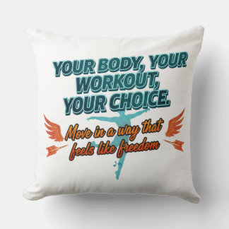 Your Body Your Workout Your Choice Throw Pillow