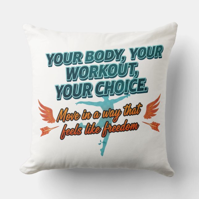 Your Body Your Workout Your Choice Throw Pillow (Front)