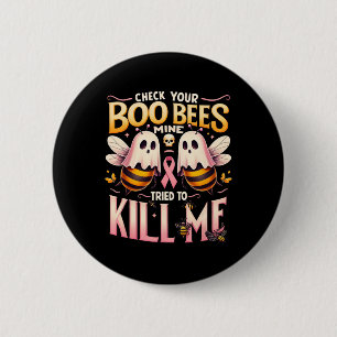 Your Boo Bees Mine Tried To Kill Me Cancer Warrior 2 Inch Round Button