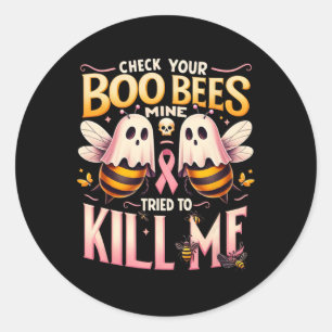 Your Boo Bees Mine Tried To Kill Me Cancer Warrior Classic Round Sticker
