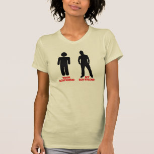 Your Boyfriend. My boyfriend. T-Shirt
