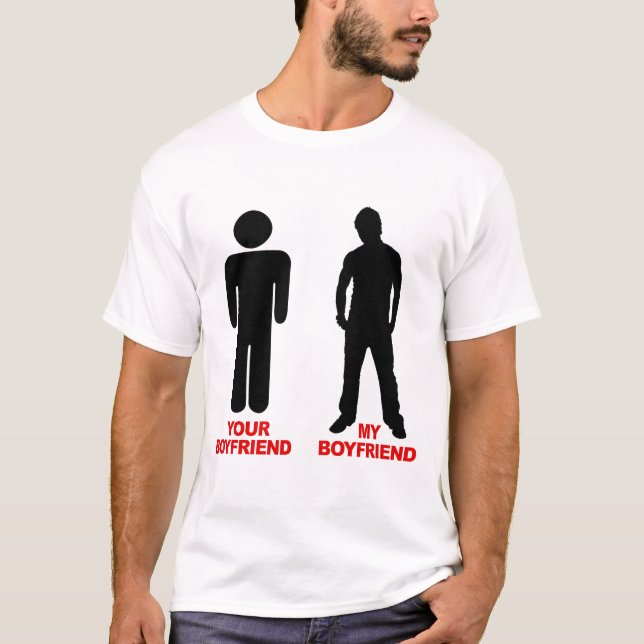 Your Boyfriend. My boyfriend. T-Shirt (Front)