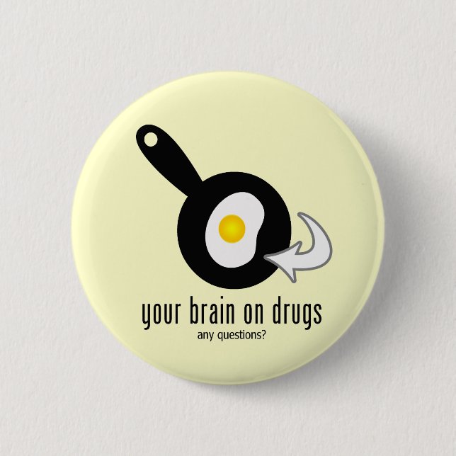 Your Brain On Drugs 2 Inch Round Button (Front)