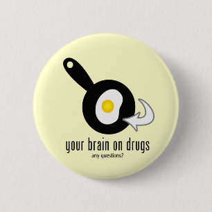 Your Brain On Drugs 2 Inch Round Button