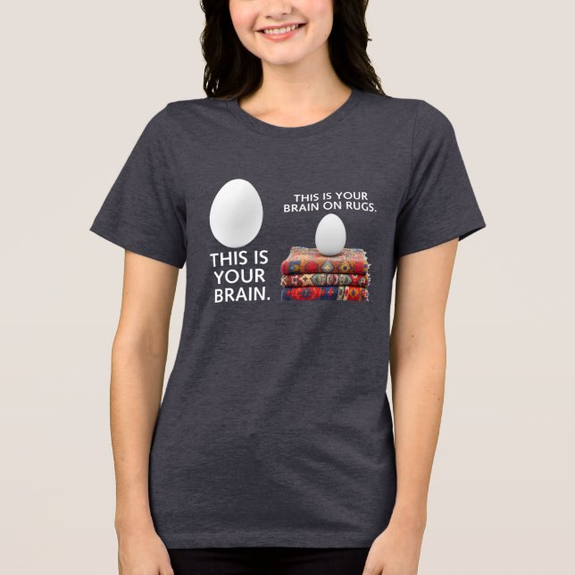 Your Brain on Rugs Tri-Blend Shirt (Front)