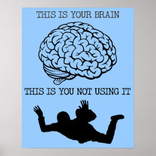 Your Brain On Skydiving Funny Poster Sign Print