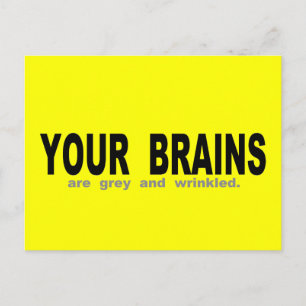 Your Brains are Grey And Wrinkled Postcard