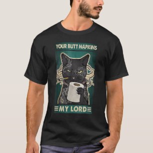 Your Butt Napkins My Lord Black Cat Tattoos Artis T-Shirt