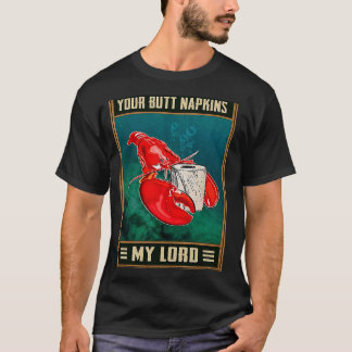 Your Butt Napkins My Lord Retro Lobster Joke Outf T-Shirt