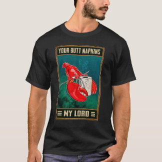 Your Butt Napkins My Lord Retro  Lobster Joke Outf T-Shirt