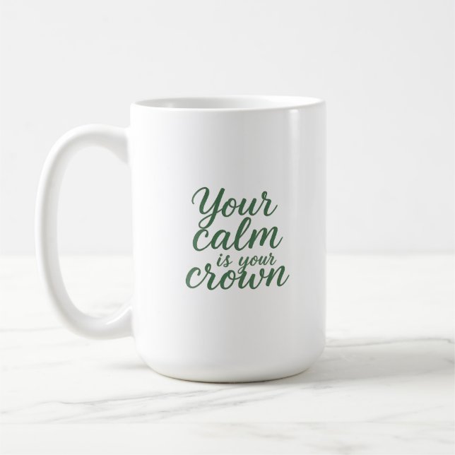 Your Calm is Your Crown Coffee Mug (Left)