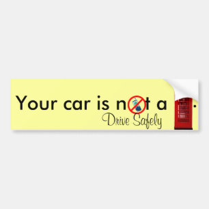 Your Car is not a Phone Booth Bumper Sticker