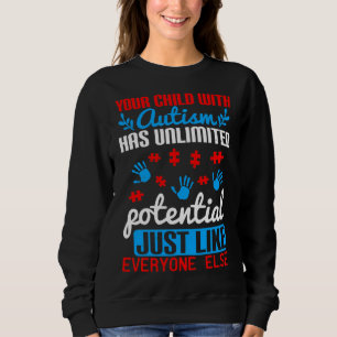 Your Child With Autism Has Unlimited Potential Jus Sweatshirt