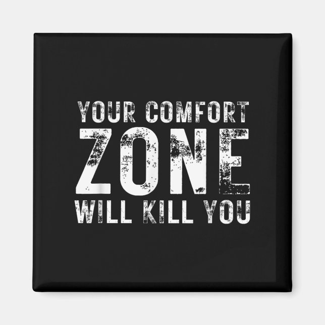 Your Comfort Zone Will Kill You Gym Motivational Y Magnet (Front)
