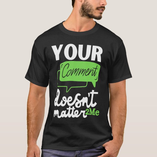 Your comment doesn't matter 2me  2MeMovement T-Shirt (Front)