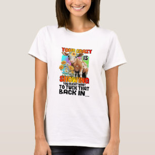 Your Crazy Is Showing T-Shirt