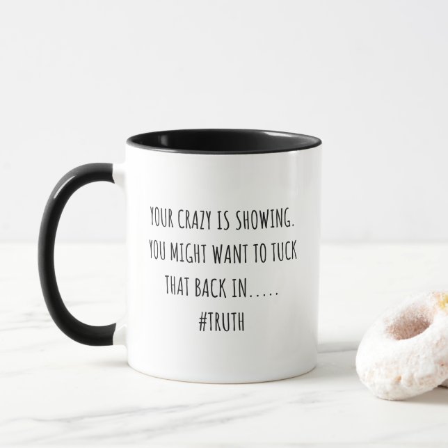 Your Crazy Is Showing You Might Want To Tuck That Mug (With Donut)