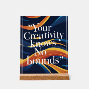 Your Creativity Knows No Bounds Acrylic Sign