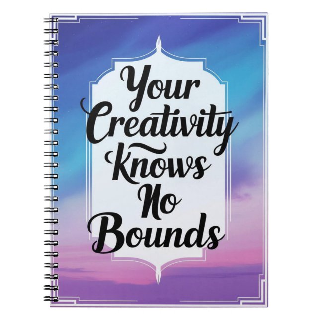 Your Creativity Knows No Bounds option 2 Notebook (Front)