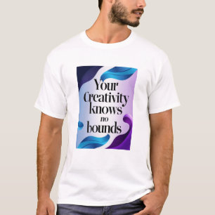Your Creativity Knows No Bounds option 2 T-Shirt