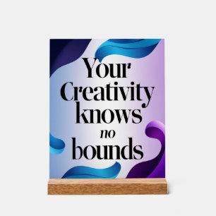 Your Creativity Knows No Bounds option 3 Acrylic Sign