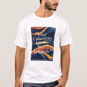 Your Creativity Knows No Bounds option 4 T-Shirt