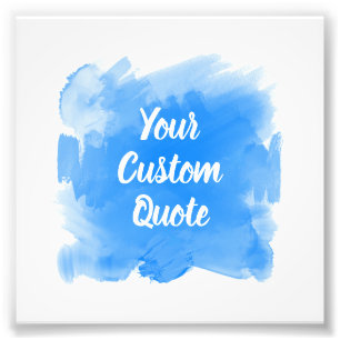 Your Custom Quote Azure Paint Stroke Personalized Photo Print