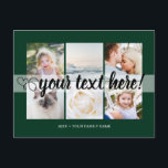 Your custom text 6 photos collage universal postcard<br><div class="desc">Script with Heart Your custom text 6 photos collage universal Postcard. Personalized 6 family collage photos Universal Greetings Postcards featuring a stylish photo collage with 6 customized images, your greetings message in elegant handwritten script font, your name, date, year, message on the back in a modern and simple dark green...</div>