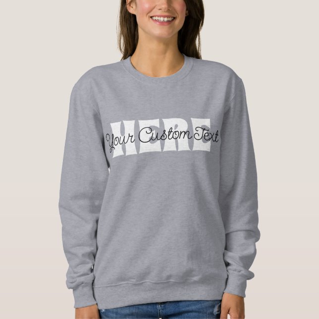 Your Custom Text Here Personalized Custom Text Sweatshirt (Front)
