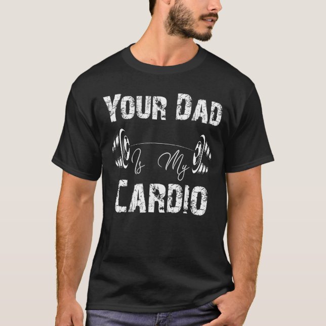 Your Dad Is My Cardio fanny T-Shirt (Front)