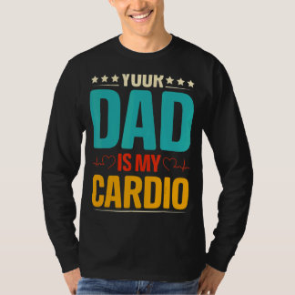 Your Dad Is My Cardio Romantic Couples  For Her T-Shirt