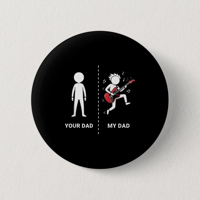 Your Dad My Dad Funny B Guitar Lover Musician Sarc 2 Inch Round Button (Front)