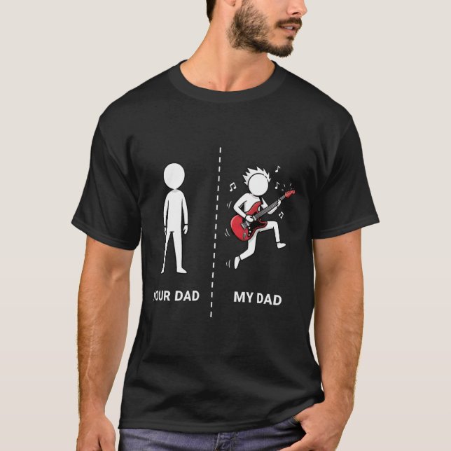 Your Dad My Dad Funny B Guitar Lover Musician Sarc T-Shirt (Front)