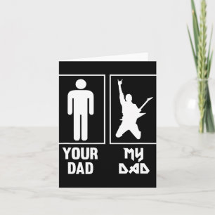 Your Dad My Dad Guitar Rocker Rock N Roll Band T S Card