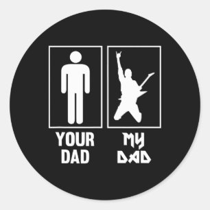 Your Dad My Dad Guitar Rocker Rock N Roll Band T S Classic Round Sticker