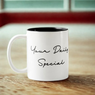 Your Daily Special Quote Two-Tone Coffee Mug